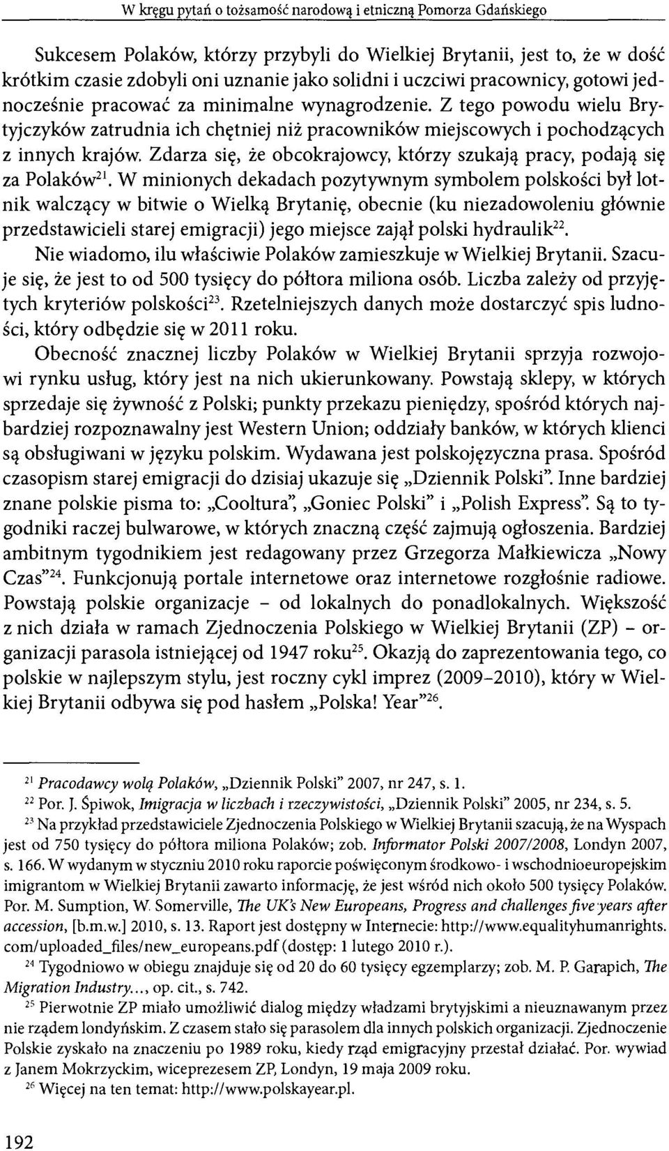 Zdarza się, że obcokrajowcy, którzy szukają pracy, podają się za Polaków 21.