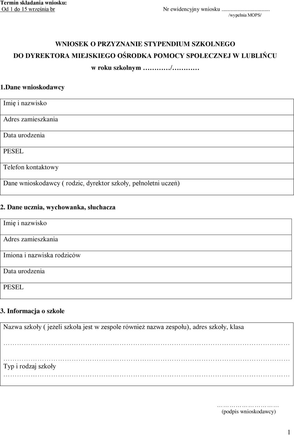 Dane wnioskodawcy Adres zamieszkania Data urodzenia PESEL Telefon kontaktowy Dane wnioskodawcy ( rodzic, dyrektor szkoły, pełnoletni uczeń) 2.