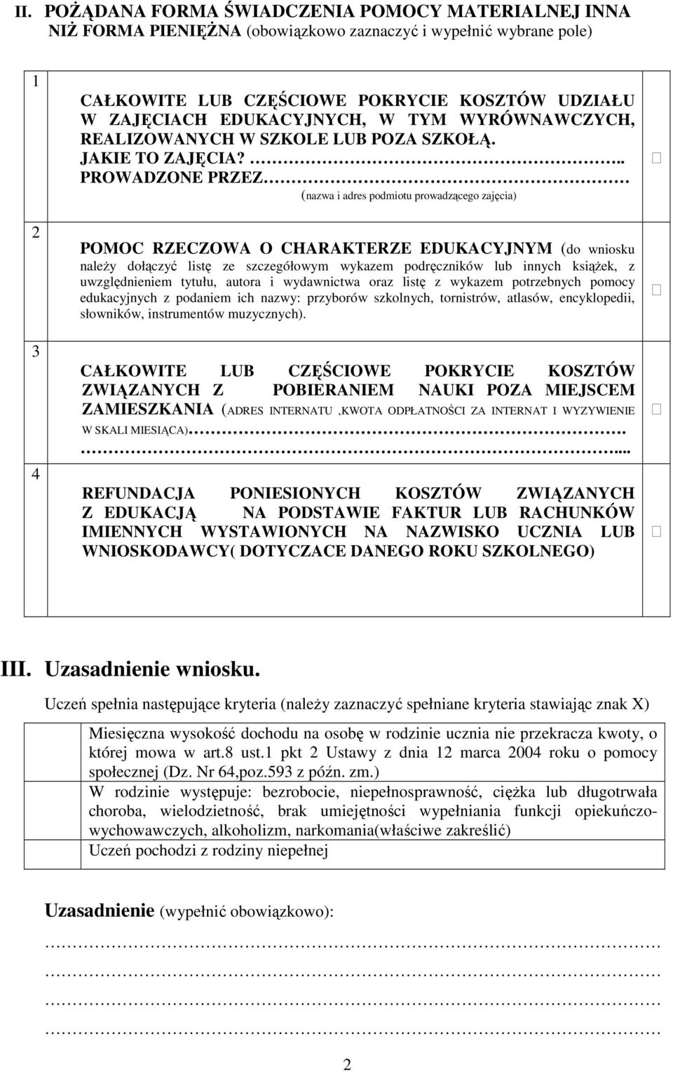 .. PROWADZONE PRZEZ (nazwa i adres podmiotu prowadzącego zajęcia) POMOC RZECZOWA O CHARAKTERZE EDUKACYJNYM (do wniosku należy dołączyć listę ze szczegółowym wykazem podręczników lub innych książek, z