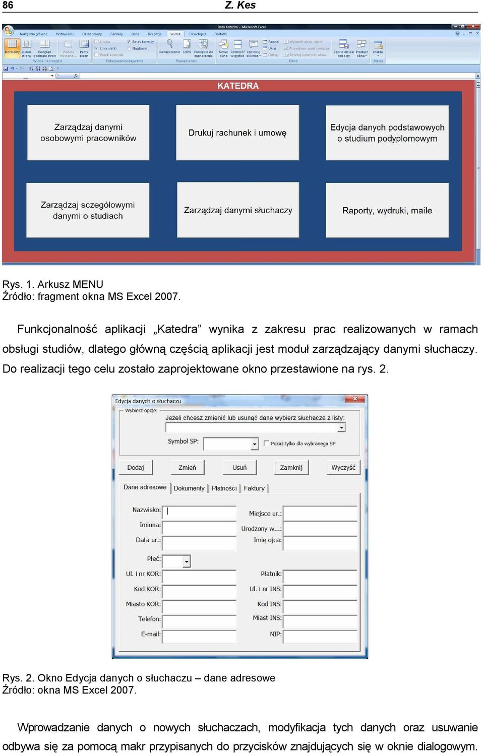 moduł zarządzający danymi słuchaczy. Do realizacji tego celu zostało zaprojektowane okno przestawione na rys. 2.