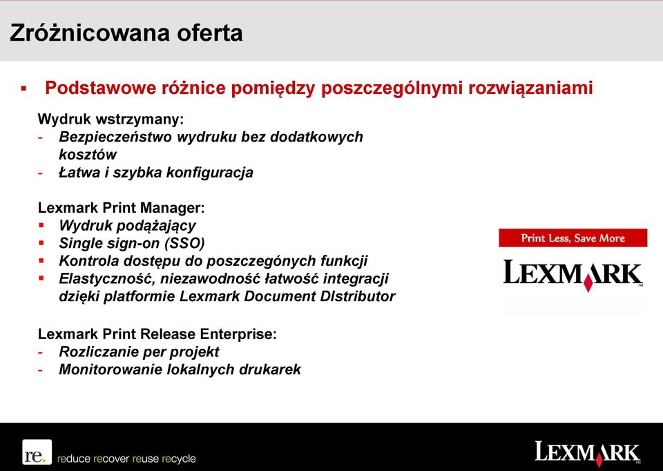 Kontrola dostępu do poszczegónych funkcji Elastyczność, niezawodność łatwość integracji dzięki platformie Lexmark