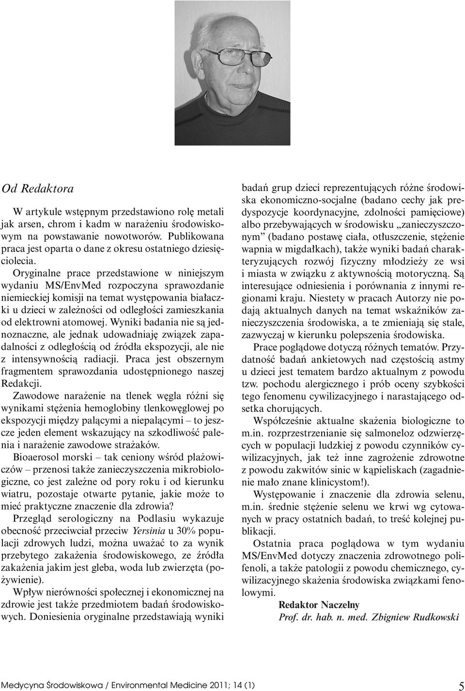 Orginalne prace przedstawione w niniejszm wdaniu MS/EnvMed rozpoczna sprawozdanie niemieckiej komisji na temat wst powania bia aczki u dzieci w zale noêci od odleg oêci zamieszkania od elektrowni