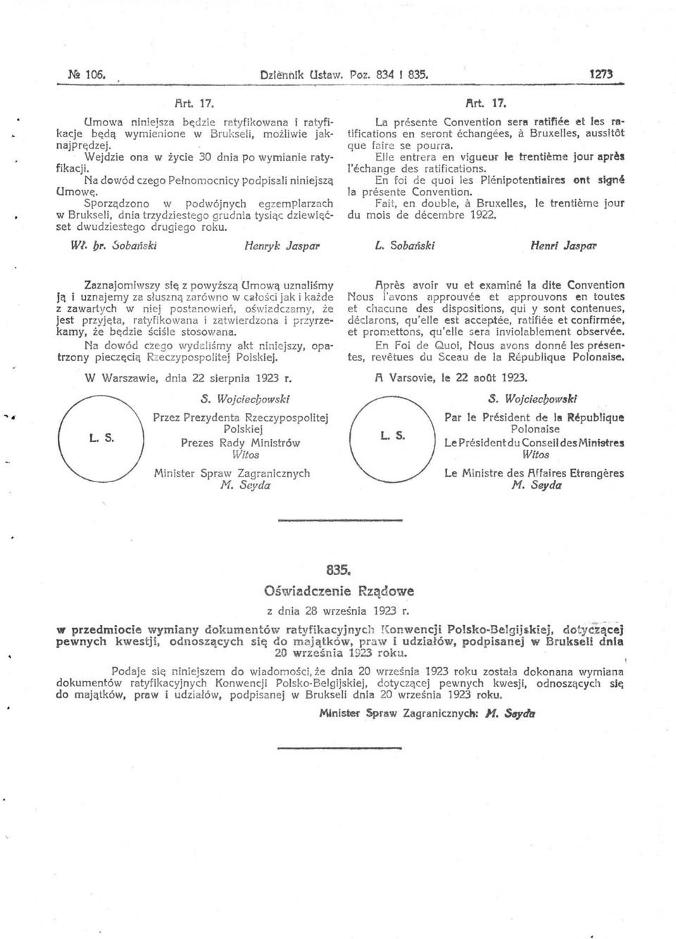 Sporządzono w podwójnych egzemplarzach w Brukseli, dnia trzydziestego grudnia tysiąc dziewięćset dwudziestego drugiego roku. WI. bl'. 00bański Henryk Jaspal' La presente Convention serl!l rl!