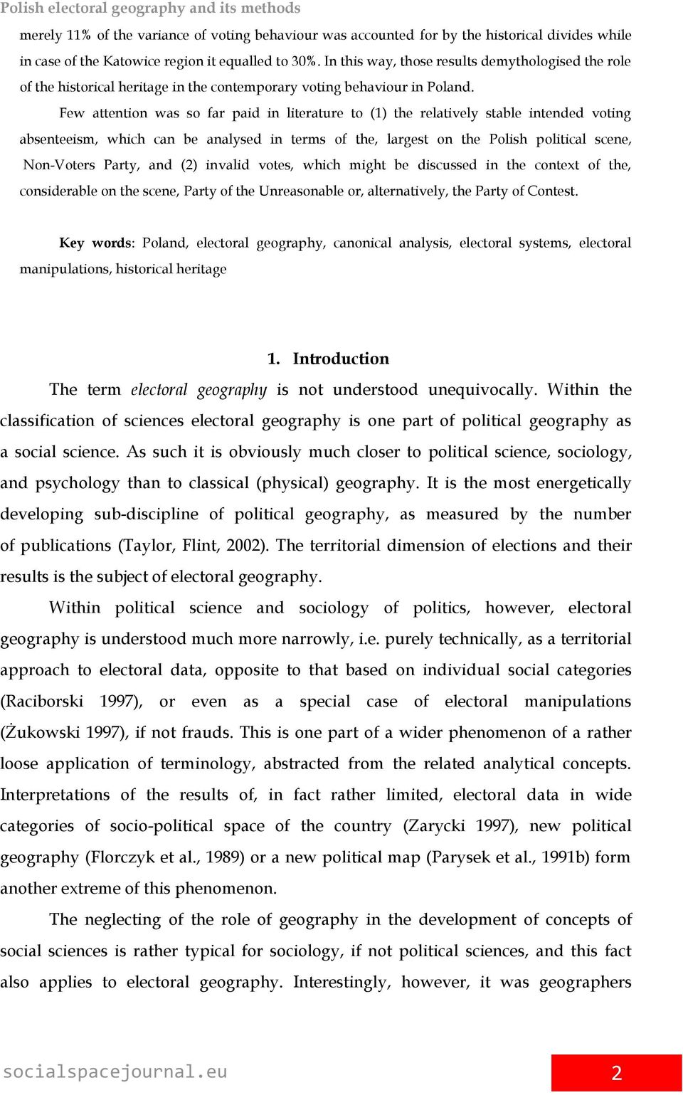 Few attention was so far paid in literature to (1) the relatively stable intended voting absenteeism, which can be analysed in terms of the, largest on the Polish political scene, Non-Voters Party,