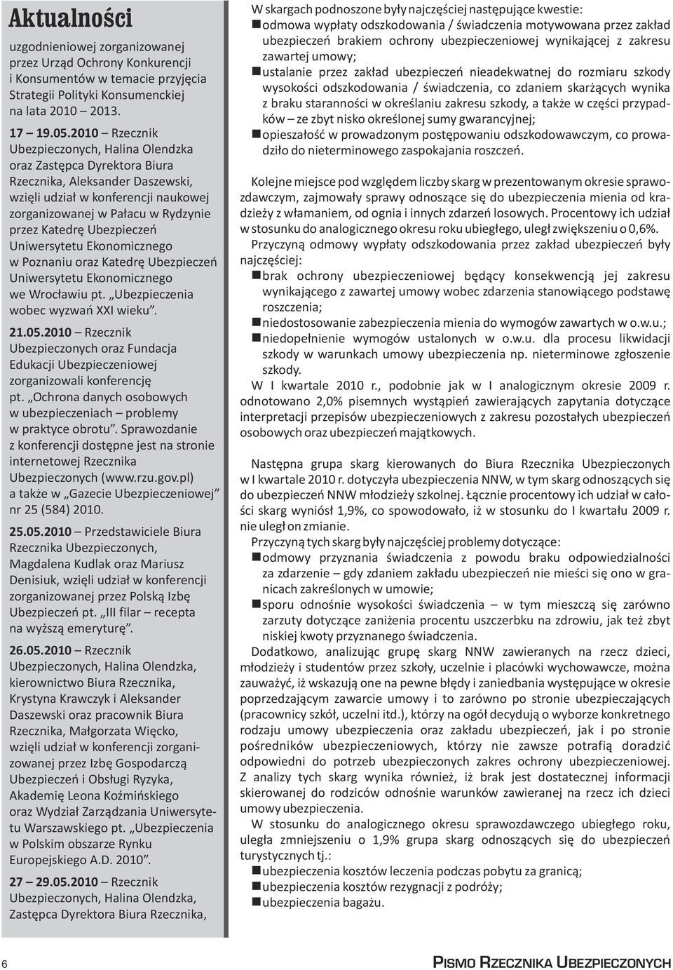 Ubezpieczeñ Uniwersytetu Ekonomicznego w Poznaniu oraz Katedrê Ubezpieczeñ Uniwersytetu Ekonomicznego we Wroc³awiu pt. Ubezpieczenia wobec wyzwañ XXI wieku. 2.05.