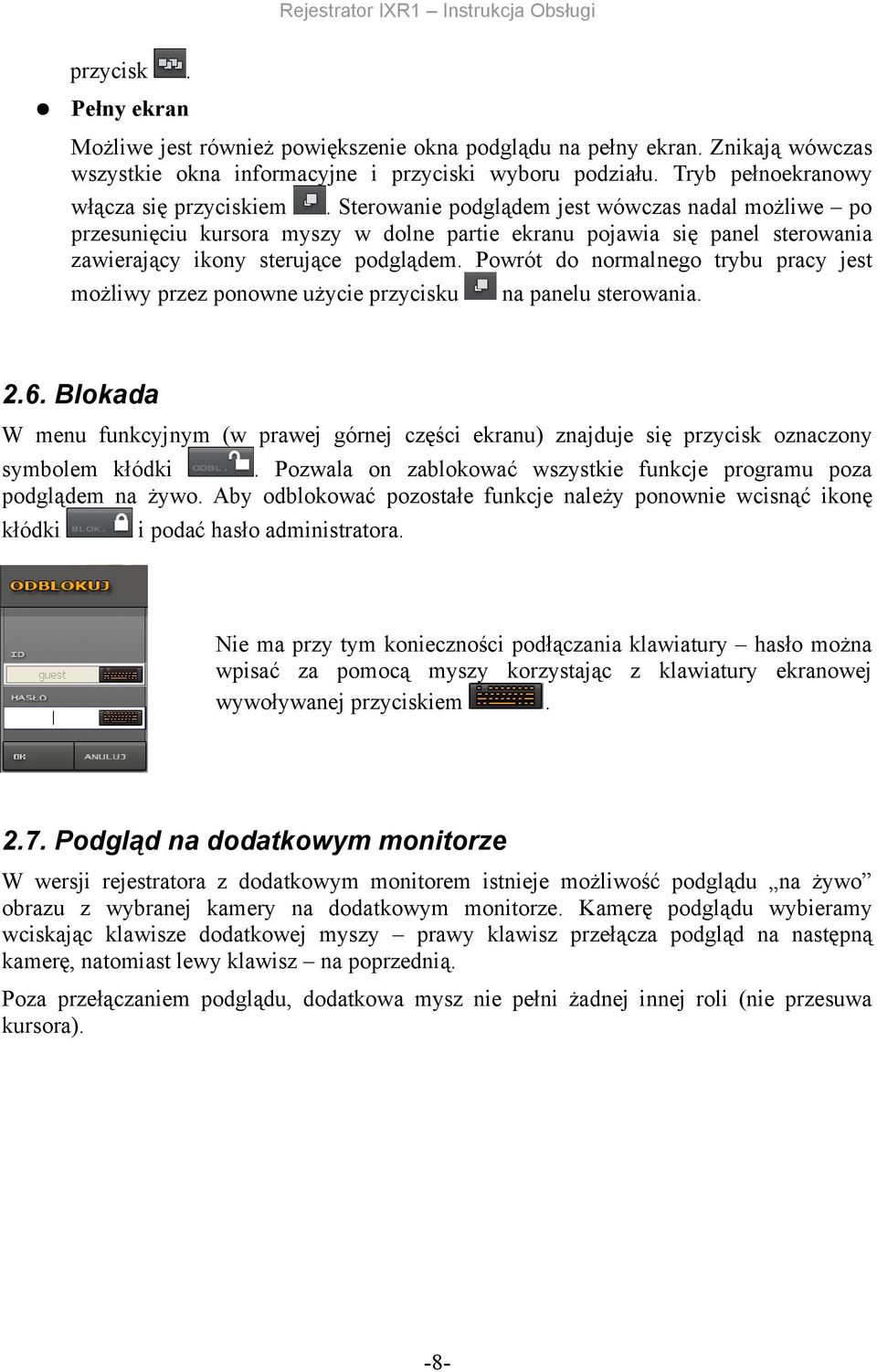 jest możliwy przez ponowne użycie przycisku na panelu sterowania 26 Blokada W menu funkcyjnym (w prawej górnej części ekranu) znajduje się przycisk oznaczony symbolem kłódki Pozwala on zablokować