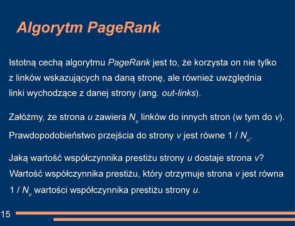 Załóżmy, że strona u zawiera N u linków do innych stron (w tym do v).