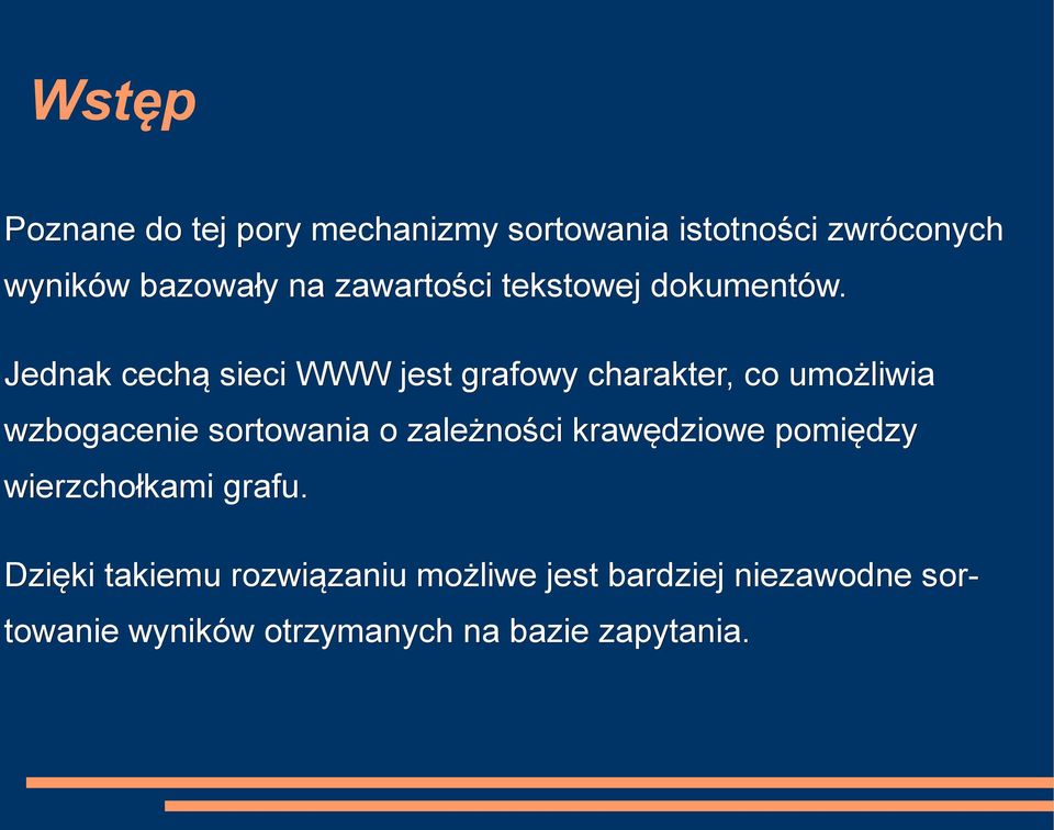 Jednak cechą sieci WWW jest grafowy charakter, co umożliwia wzbogacenie sortowania o