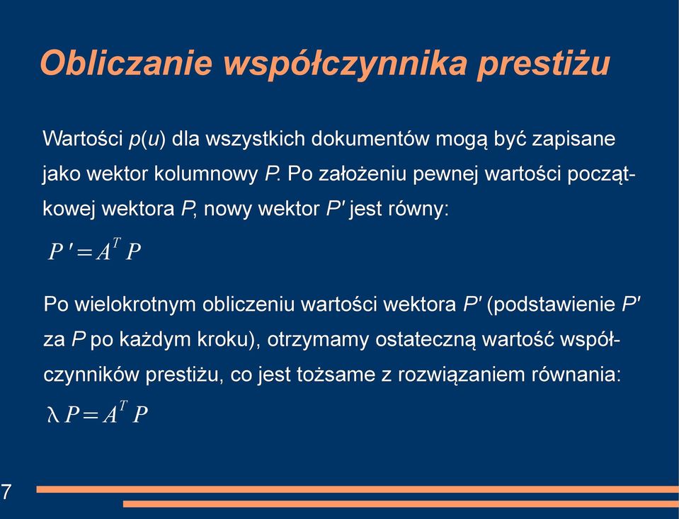 . Po założeniu pewnej wartości począt- kowej wektora P,, nowy wektor P' jest równy: P ' =A T P Po