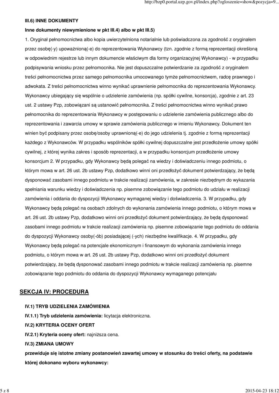 zgodnie z formą reprezentacji określoną w odpowiednim rejestrze lub innym dokumencie właściwym dla formy organizacyjnej Wykonawcy) - w przypadku podpisywania wniosku przez pełnomocnika.