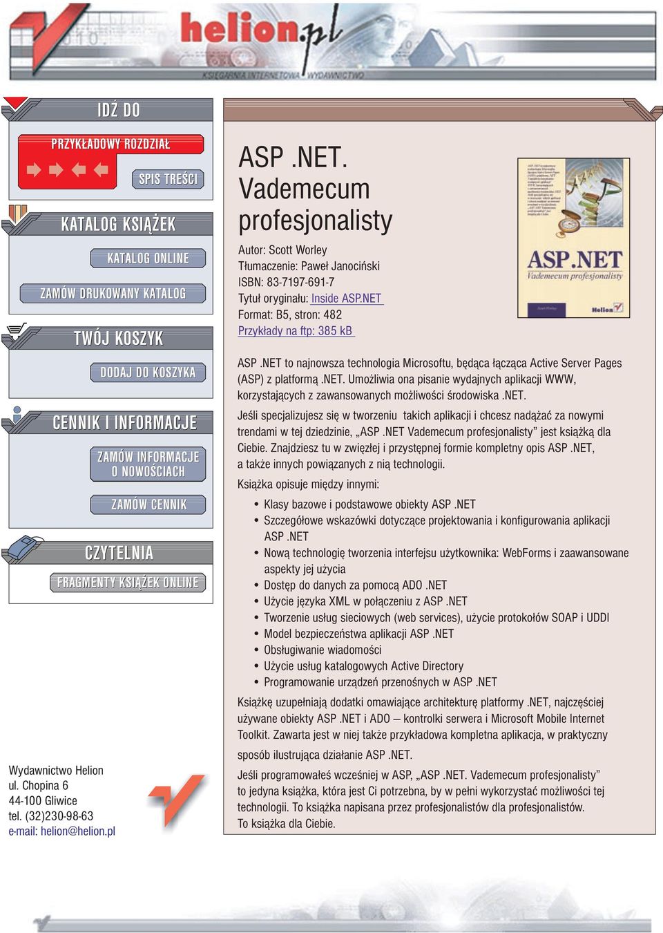 ONLINE ASP.NET. Vademecum profesjonalisty Autor: Scott Worley T³umaczenie: Pawe³ Janociñski ISBN: 83-7197-691-7 Tytu³ orygina³u: Inside ASP.NET Format: B5, stron: 482 Przyk³ady na ftp: 385 kb ASP.