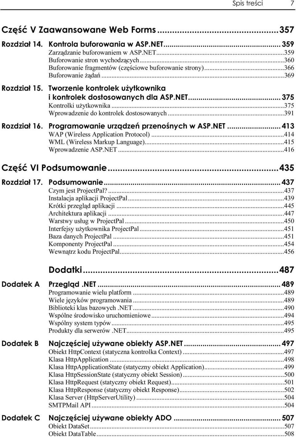 ...B...B... 437 Instalacja aplikacji ProjectPal...B...439 Krótki przegląd aplikacji...b...45 Architektura aplikacji...b...b....447 Warstwy usług w ProjectPal...B...450 Interfejsy użytkownika ProjectPal.