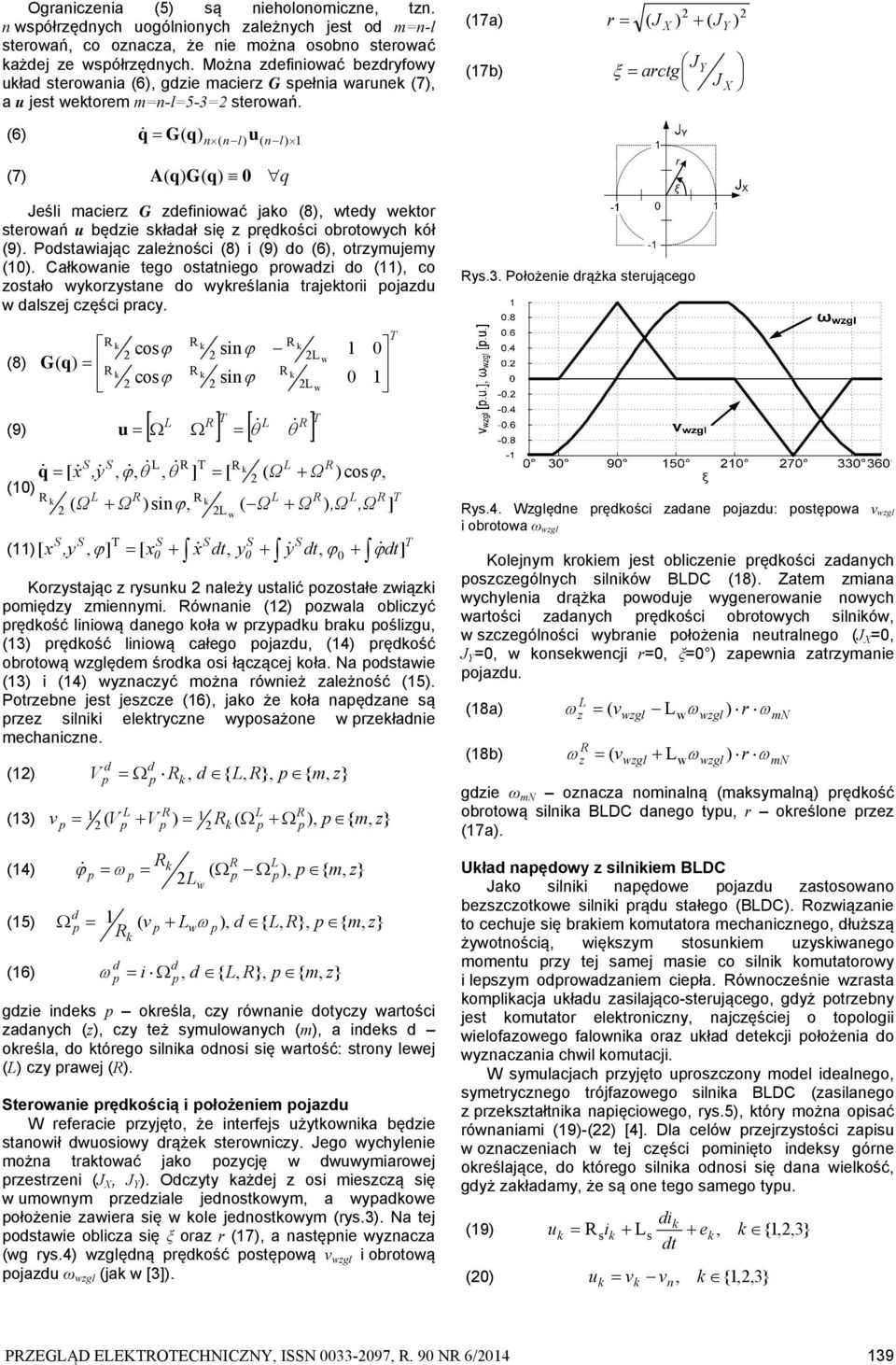 (6) q G( q) n( nl) u( nl) (7) ( q) G( q) q (7 (7b) r ( J X ) ( JY J arctg Y J X ) Jśl acr G fnoać jao (8), ty tor stroań u bę słaał sę pręośc obrotoych ół (9).