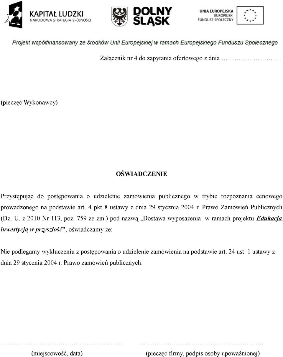 4 pkt 8 ustawy z dnia 29 stycznia 2004 r. Prawo Zamówień Publicznych (Dz. U. z 2010 Nr 113, poz. 759 ze zm.