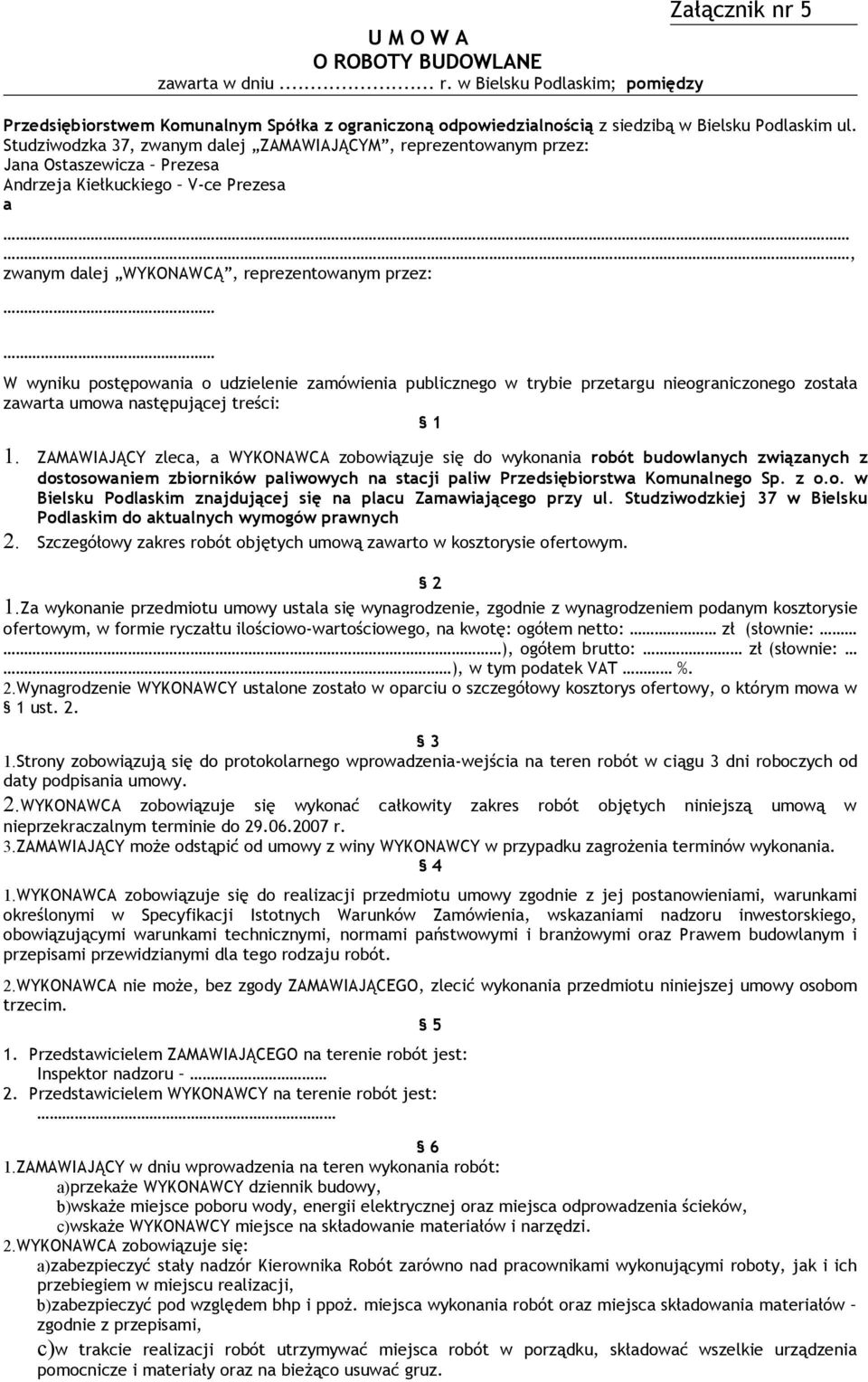 o udzielenie zamówienia publicznego w trybie przetargu nieograniczonego została zawarta umowa następującej treści: 1 1.