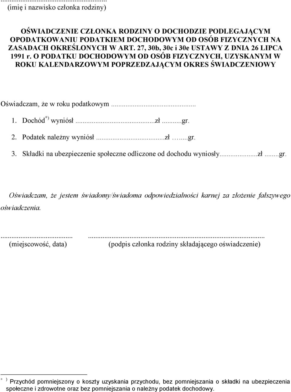 Podatek należny wyniósł...zł...gr. 3. Składki na ubezpieczenie społeczne odliczone od dochodu wyniosły...zł...gr. Oświadczam, że jestem świadomy/świadoma odpowiedzialności karnej za złożenie fałszywego oświadczenia.