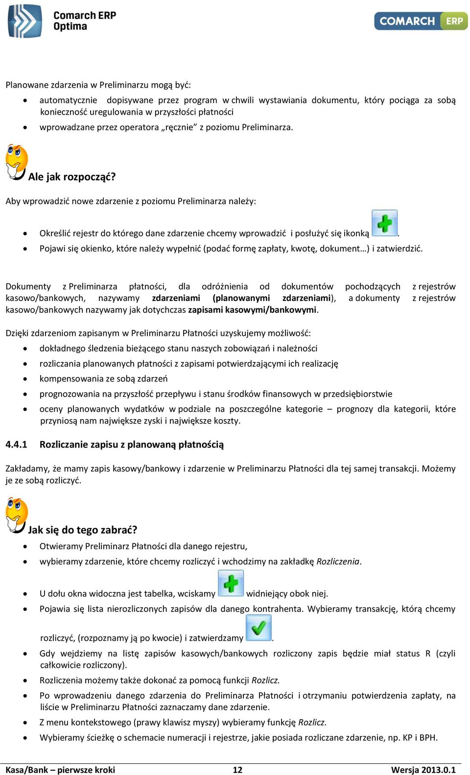 Aby wprowadzić nowe zdarzenie z poziomu Preliminarza należy: Określić rejestr do którego dane zdarzenie chcemy wprowadzić i posłużyć się ikonką.