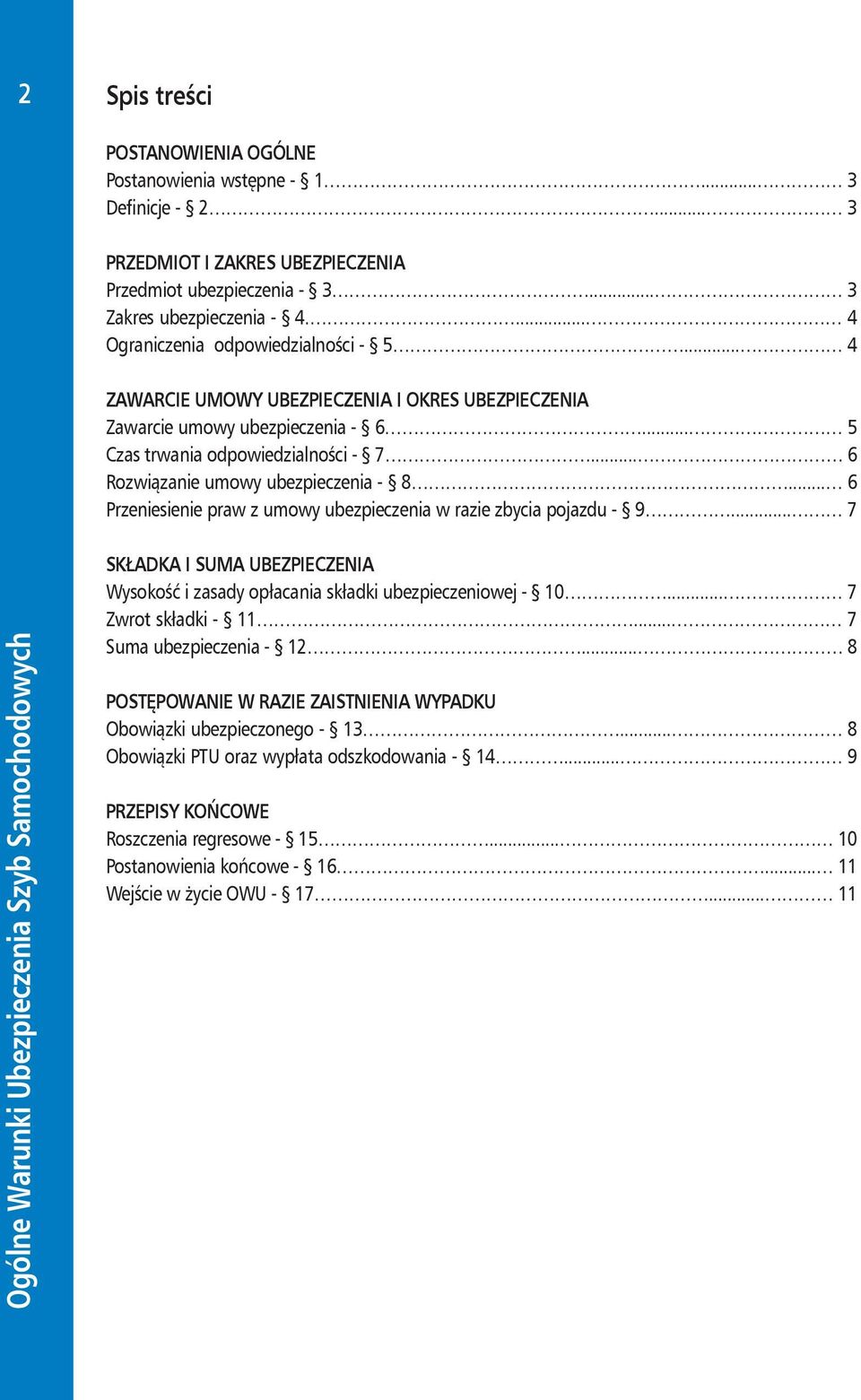 .. 6 Rozwiązanie umowy ubezpieczenia - 8... 6 Przeniesienie praw z umowy ubezpieczenia w razie zbycia pojazdu - 9.