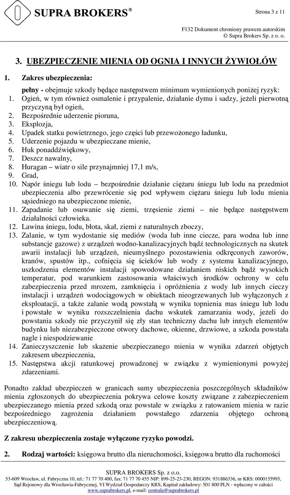 Upadek statku powietrznego, jego części lub przewoŝonego ładunku, 5. Uderzenie pojazdu w ubezpieczane mienie, 6. Huk ponaddźwiękowy, 7. Deszcz nawalny, 8.