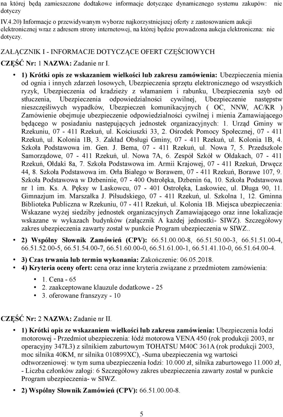 dotyczy. ZAŁĄCZNIK I - INFORMACJE DOTYCZĄCE OFERT CZĘŚCIOWYCH CZĘŚĆ Nr: 1 NAZWA: Zadanie nr I.