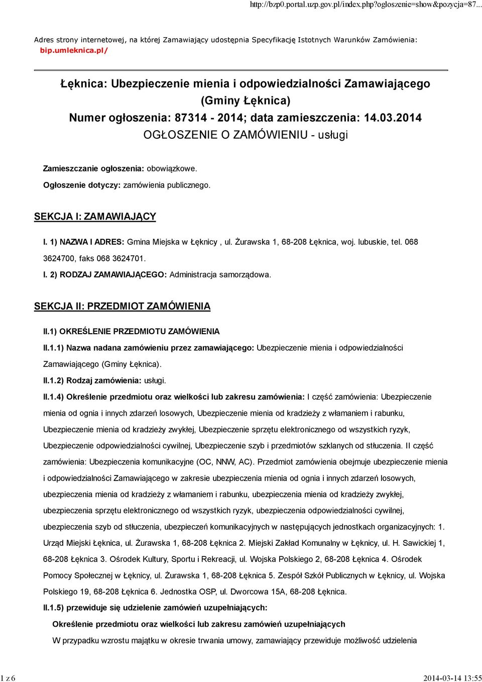 2014 OGŁOSZENIE O ZAMÓWIENIU - usługi Zamieszczanie ogłoszenia: obowiązkowe. Ogłoszenie dotyczy: zamówienia publicznego. SEKCJA I: ZAMAWIAJĄCY I. 1) NAZWA I ADRES: Gmina Miejska w Łęknicy, ul.