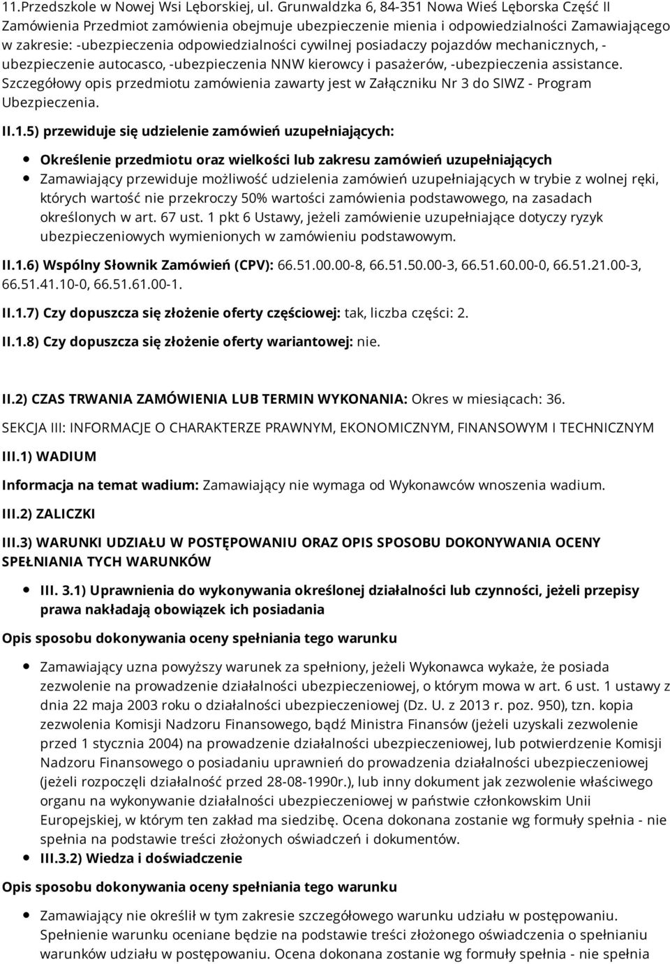 posiadaczy pojazdów mechanicznych, - ubezpieczenie autocasco, -ubezpieczenia NNW kierowcy i pasażerów, -ubezpieczenia assistance.