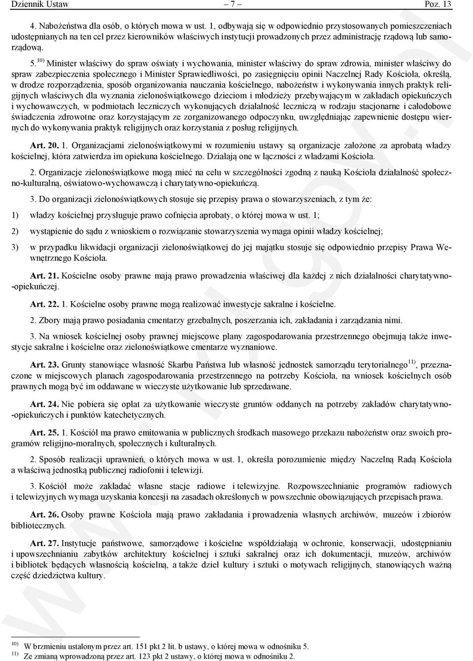 10) Minister właściwy do spraw oświaty i wychowania, minister właściwy do spraw zdrowia, minister właściwy do spraw zabezpieczenia społecznego i Minister Sprawiedliwości, po zasięgnięciu opinii