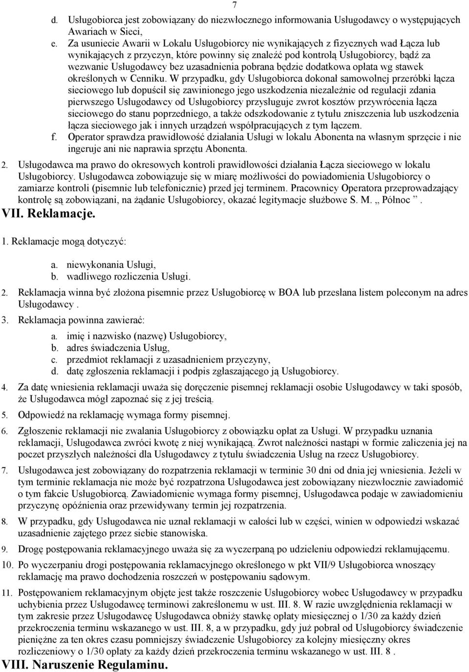 uzasadnienia pobrana będzie dodatkowa opłata wg stawek określonych w Cenniku.