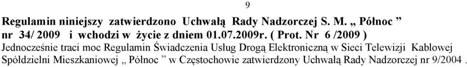 Nr 6 /2009 ) Jednocześnie traci moc Regulamin Świadczenia Usług Drogą Elektroniczną