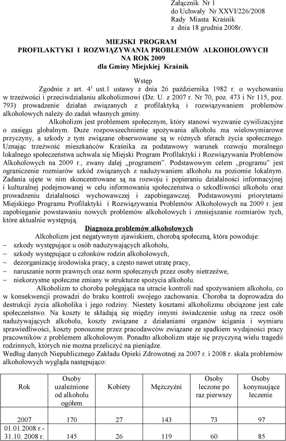 o wychowaniu w trzeźwości i przeciwdziałaniu alkoholizmowi (Dz. U. z 2007 r. Nr 70, poz. 473 i Nr 115, poz.