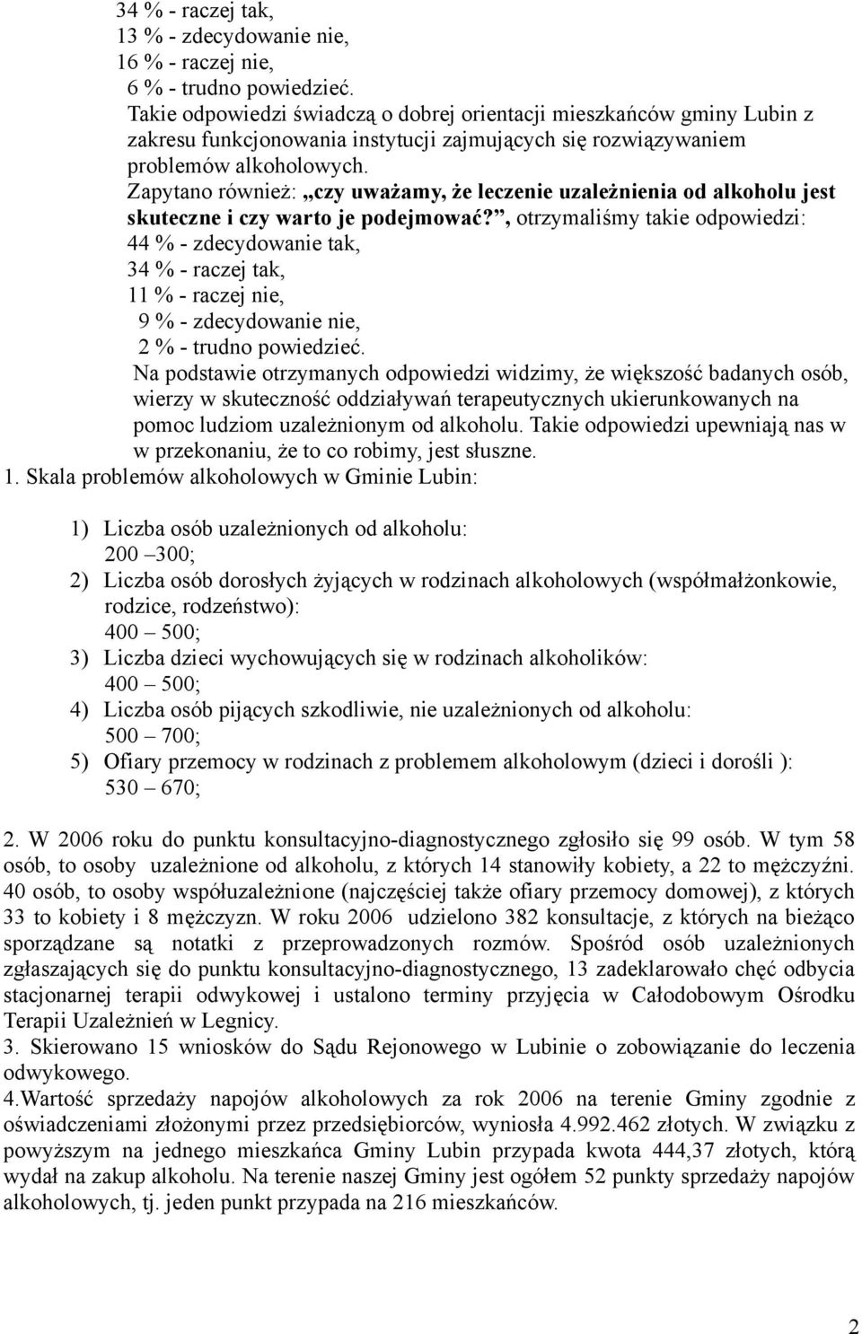 Zapytano również: czy uważamy, że leczenie uzależnienia od alkoholu jest skuteczne i czy warto je podejmować?