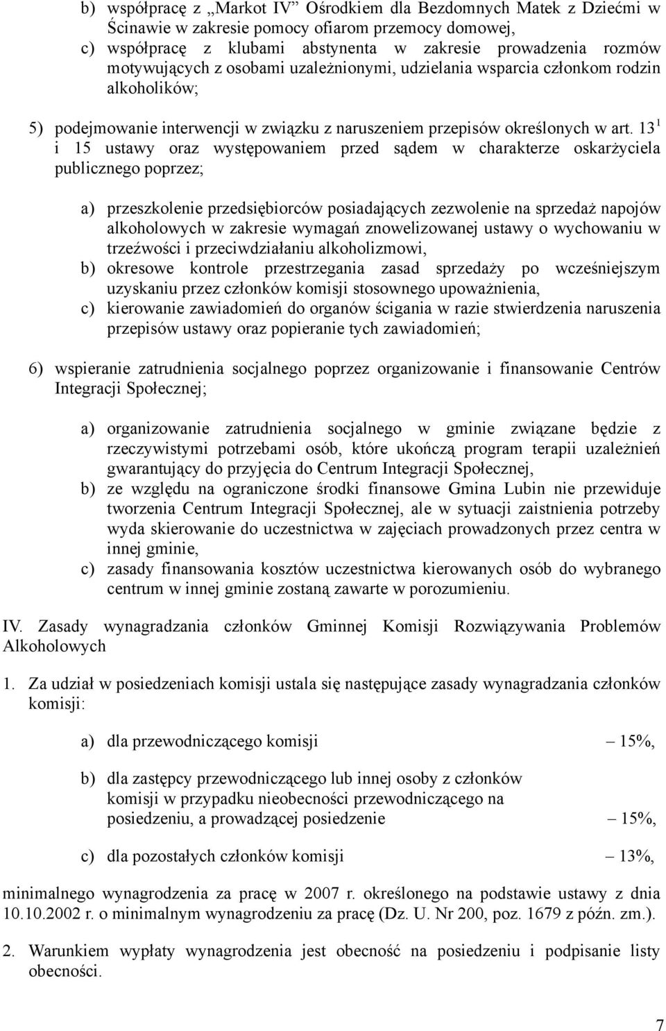 13 1 i 15 ustawy oraz występowaniem przed sądem w charakterze oskarżyciela publicznego poprzez; a) przeszkolenie przedsiębiorców posiadających zezwolenie na sprzedaż napojów alkoholowych w zakresie