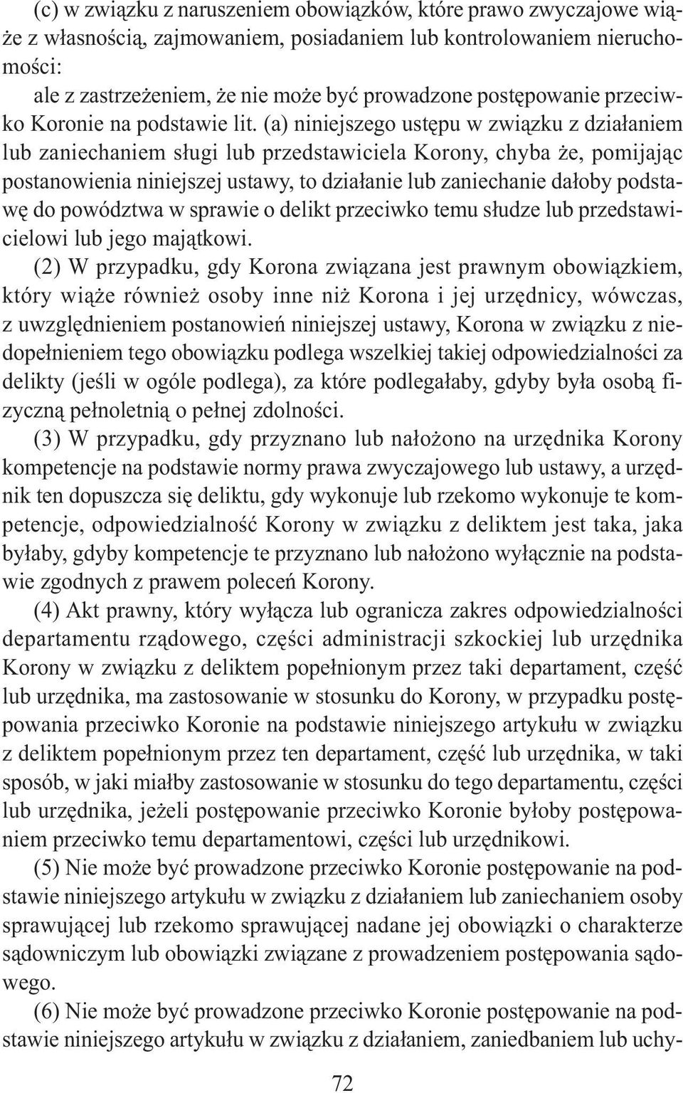 (a) niniejszego ustępu w związku z działaniem lub zaniechaniem sługi lub przedstawiciela Korony, chyba że, pomijając postanowienia niniejszej ustawy, to działanie lub zaniechanie dałoby podstawę do