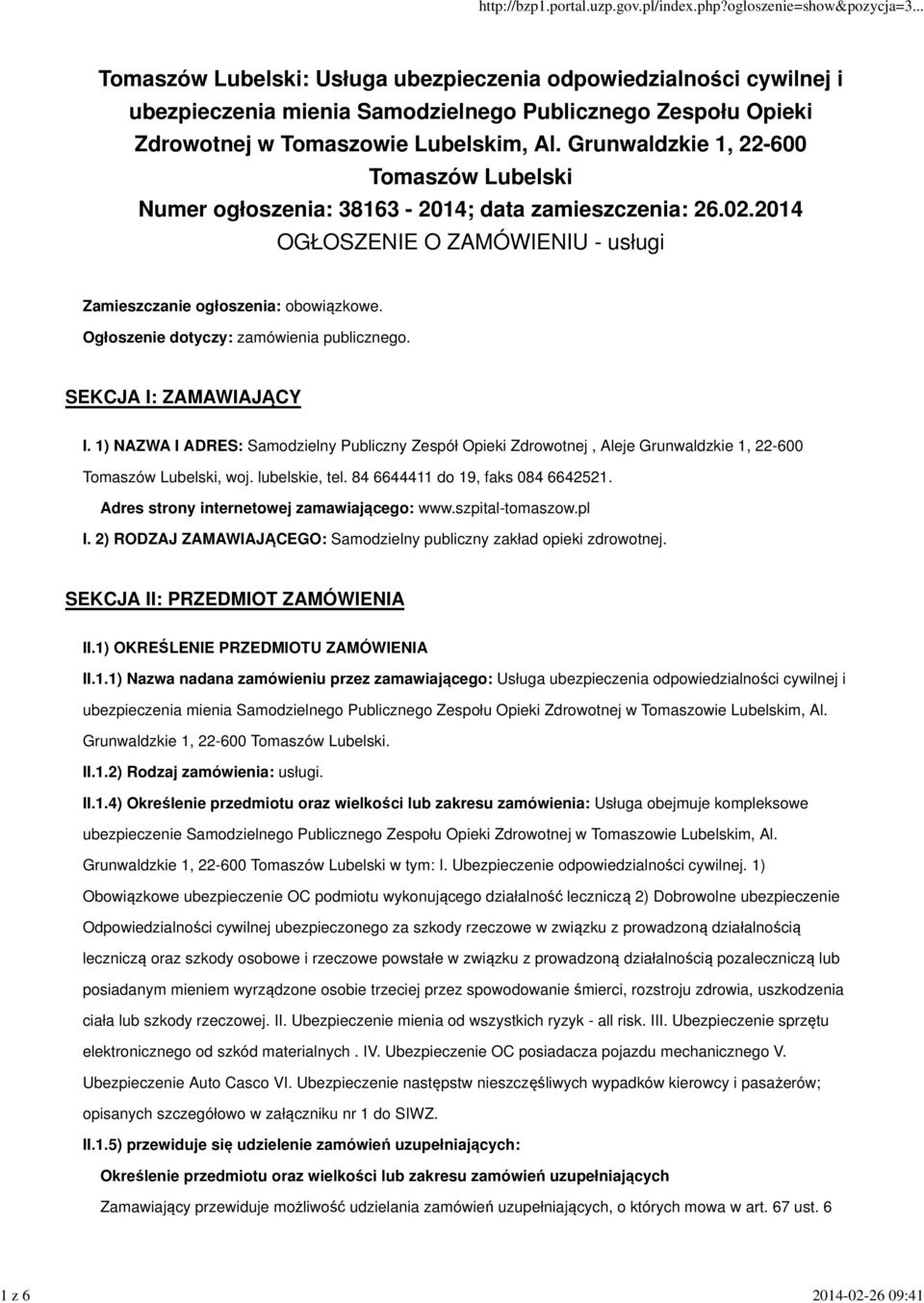 Ogłoszenie dotyczy: zamówienia publicznego. SEKCJA I: ZAMAWIAJĄCY I. 1) NAZWA I ADRES: Samodzielny Publiczny Zespół Opieki Zdrowotnej, Aleje Grunwaldzkie 1, 22-600 Tomaszów Lubelski, woj.