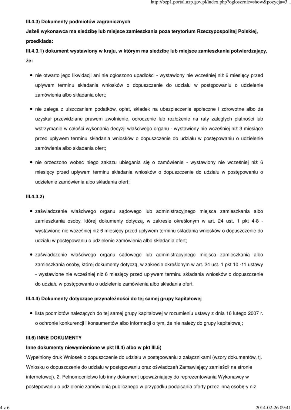 1) dokument wystawiony w kraju, w którym ma siedzibę lub miejsce zamieszkania potwierdzający, że: nie otwarto jego likwidacji ani nie ogłoszono upadłości - wystawiony nie wcześniej niż 6 miesięcy