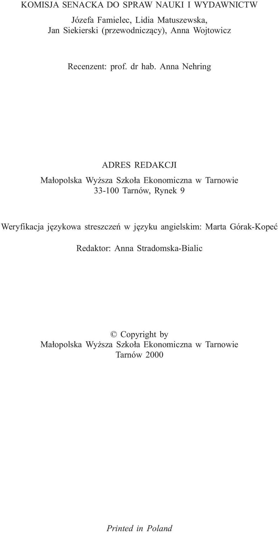 Anna Nehring ADRES REDAKCJI Ma³opolska Wy sza Szko³a Ekonomiczna w Tarnowie 33-100 Tarnów, Rynek 9 Weryfikacja