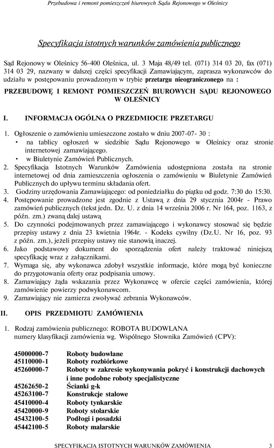 REMONT POMIESZCZEŃ BIUROWYCH SĄDU REJONOWEGO W OLEŚNICY I. INFORMACJA OGÓLNA O PRZEDMIOCIE PRZETARGU 1.