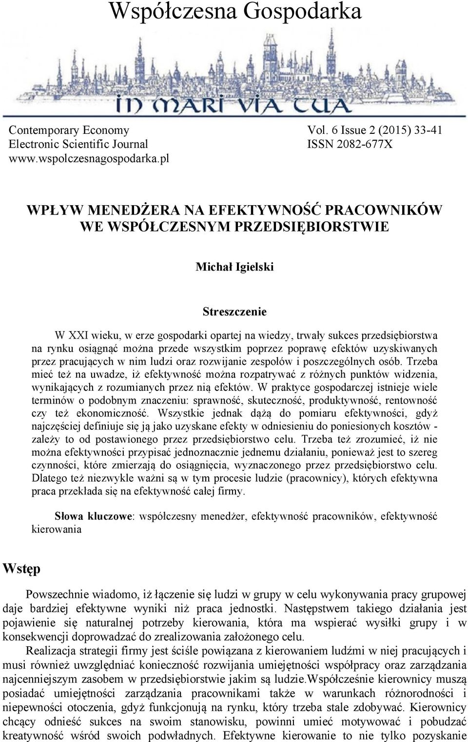 przede wszystkim poprzez poprawę efektów uzyskiwanych przez pracujących w nim ludzi oraz rozwijanie zespołów i poszczególnych osób.