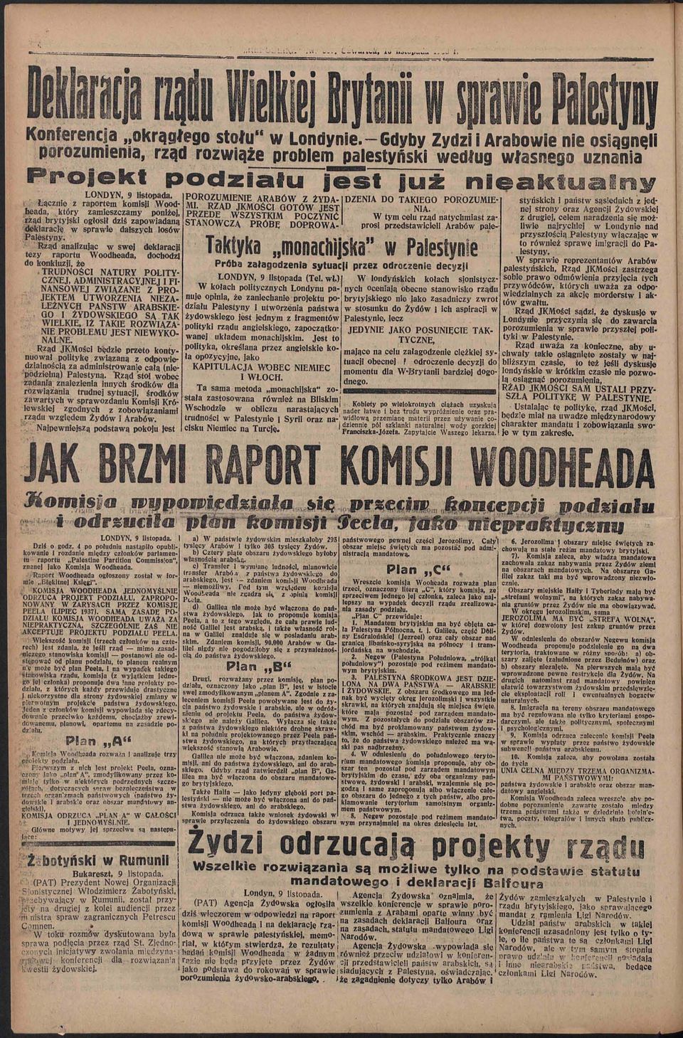 Woodbeada, który zamieszczamy poniżej, rząd brytyjski ogłosił dziś zapowiadaną III Uf I I POROZUMIENIE ARABÓW Z ŻYDA-1DZENIA DO TAKIEGO POROZUMIE- MI. RZAD JKMOŚCI GOTÓW JEST NIA.