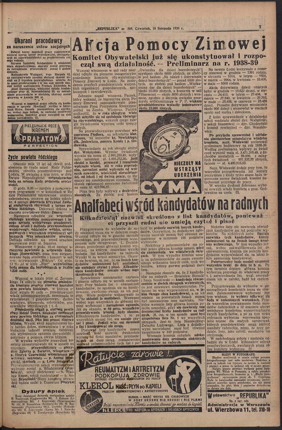 róż Komitet Obywatelski już się ukonstytuował i rozponego rodzaju. Szymon Szejnfeld, Śródmiejska 3, właściciel biura ekspedycyjnego, ukarany został grzywna czął swą działalność. Preliminarz na r.