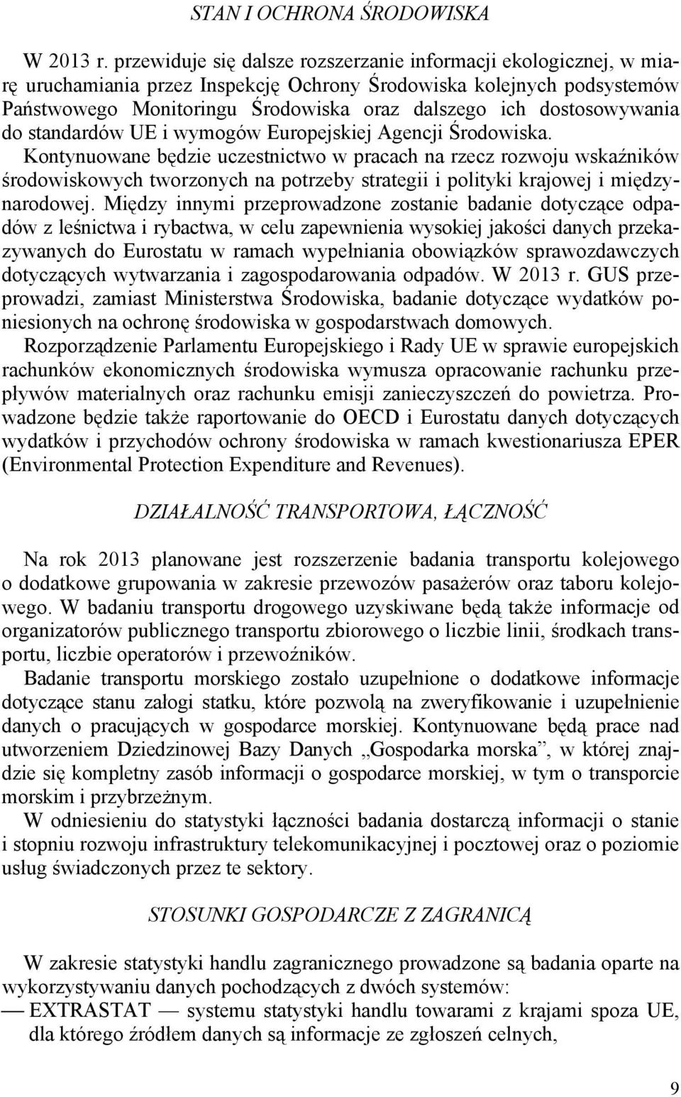 dostosowywania do standardów UE i wymogów Europejskiej Agencji Środowiska.