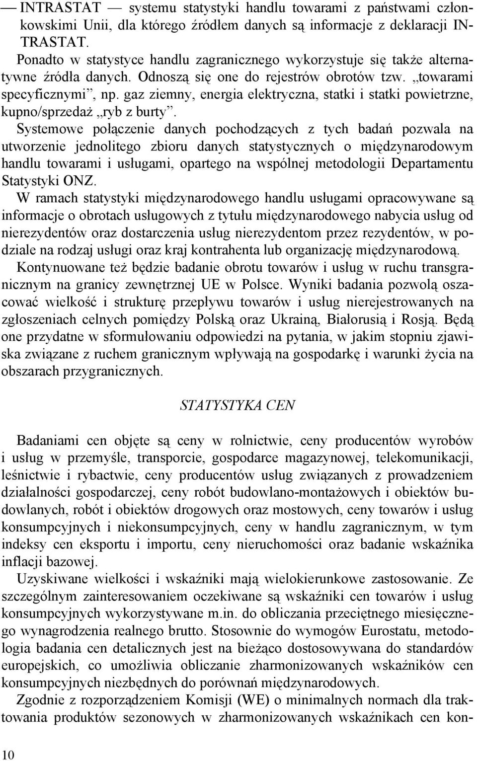 gaz ziemny, energia elektryczna, statki i statki powietrzne, kupno/sprzedaż ryb z burty.