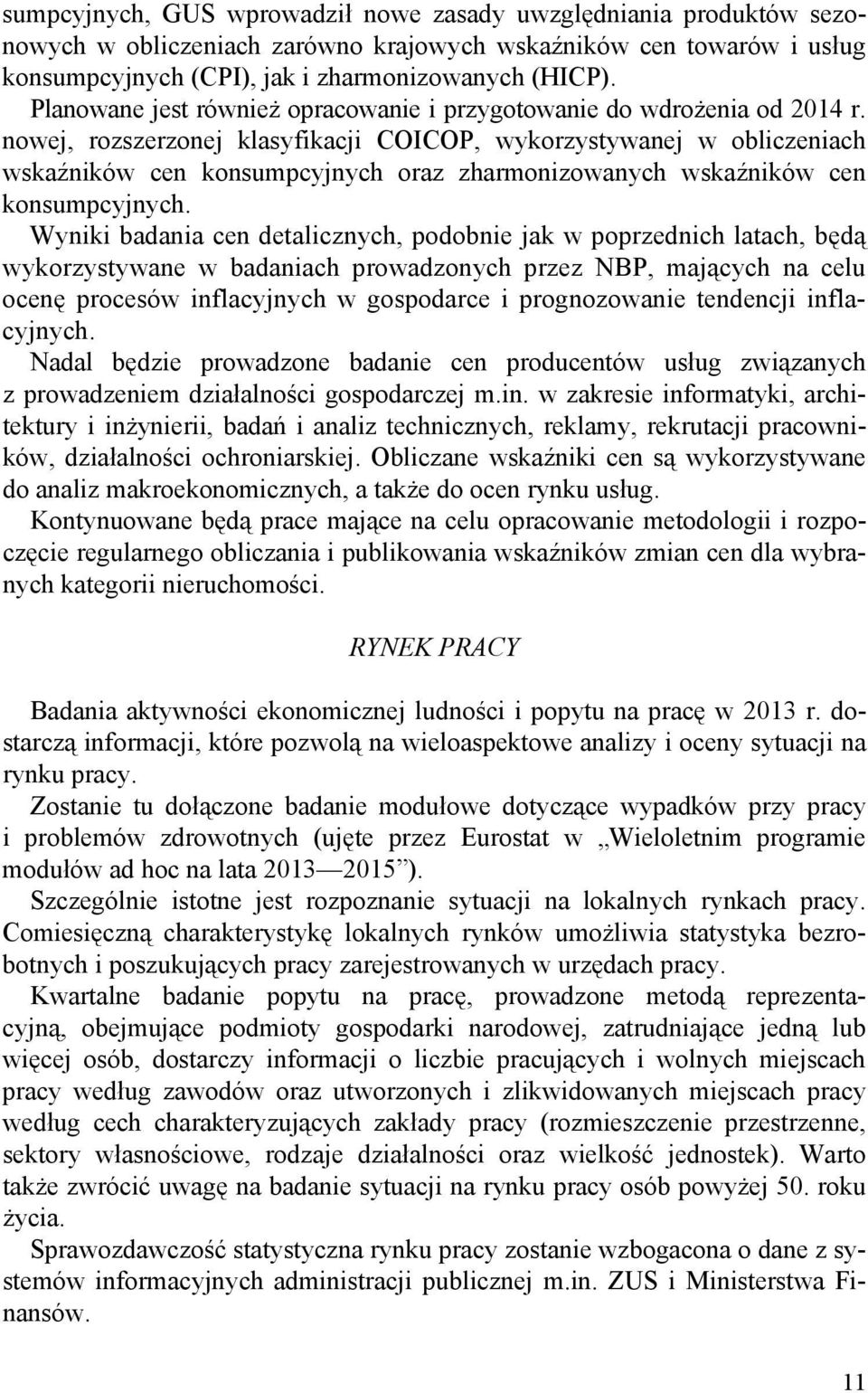 nowej, rozszerzonej klasyfikacji COICOP, wykorzystywanej w obliczeniach wskaźników cen konsumpcyjnych oraz zharmonizowanych wskaźników cen konsumpcyjnych.