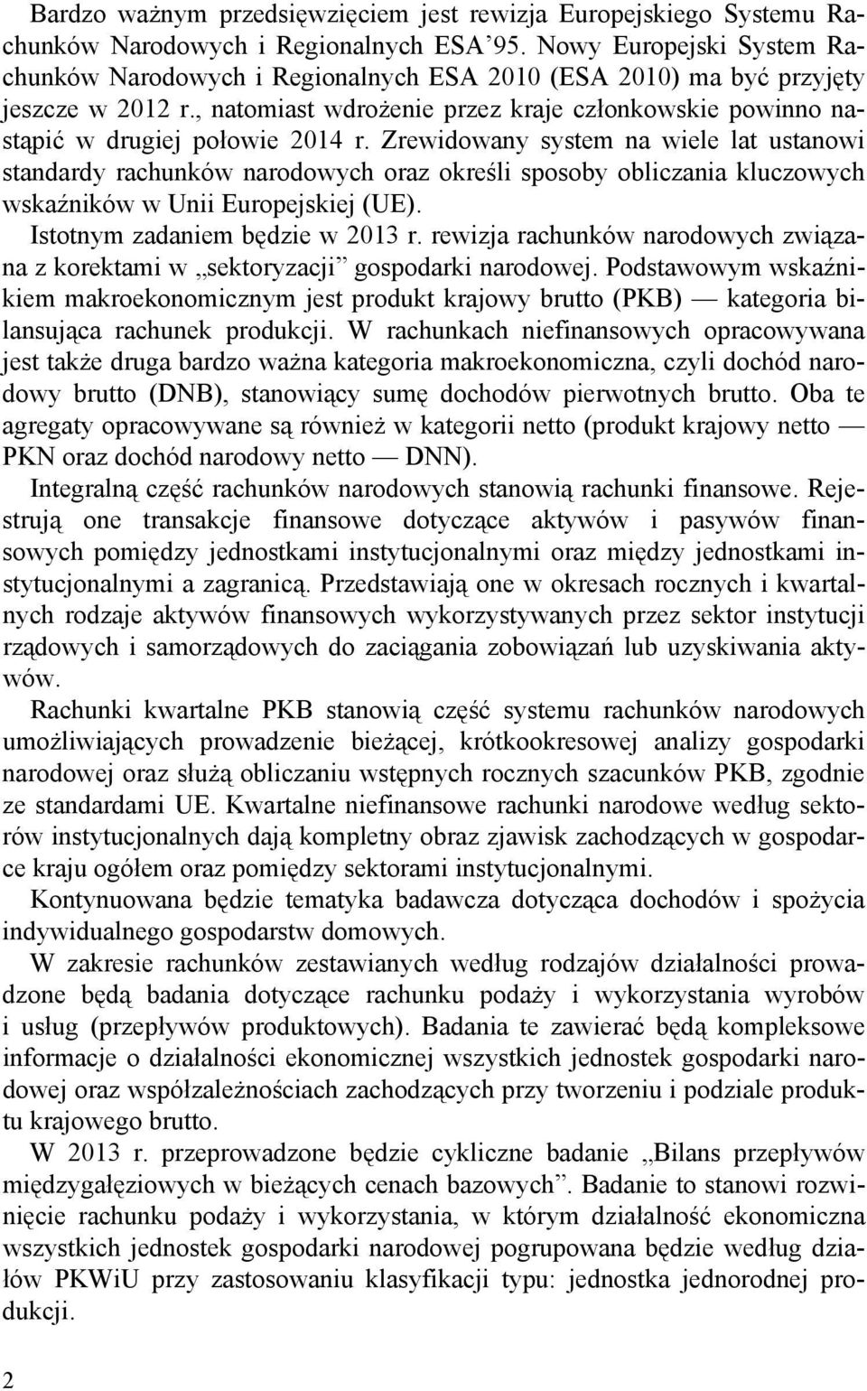 , natomiast wdrożenie przez kraje członkowskie powinno nastąpić w drugiej połowie 2014 r.