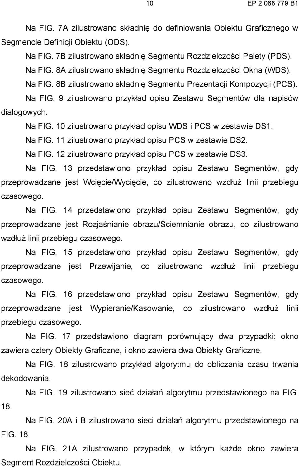 Na FIG. 11 zilustrowano przykład opisu PCS w zestawie DS2. Na FIG.