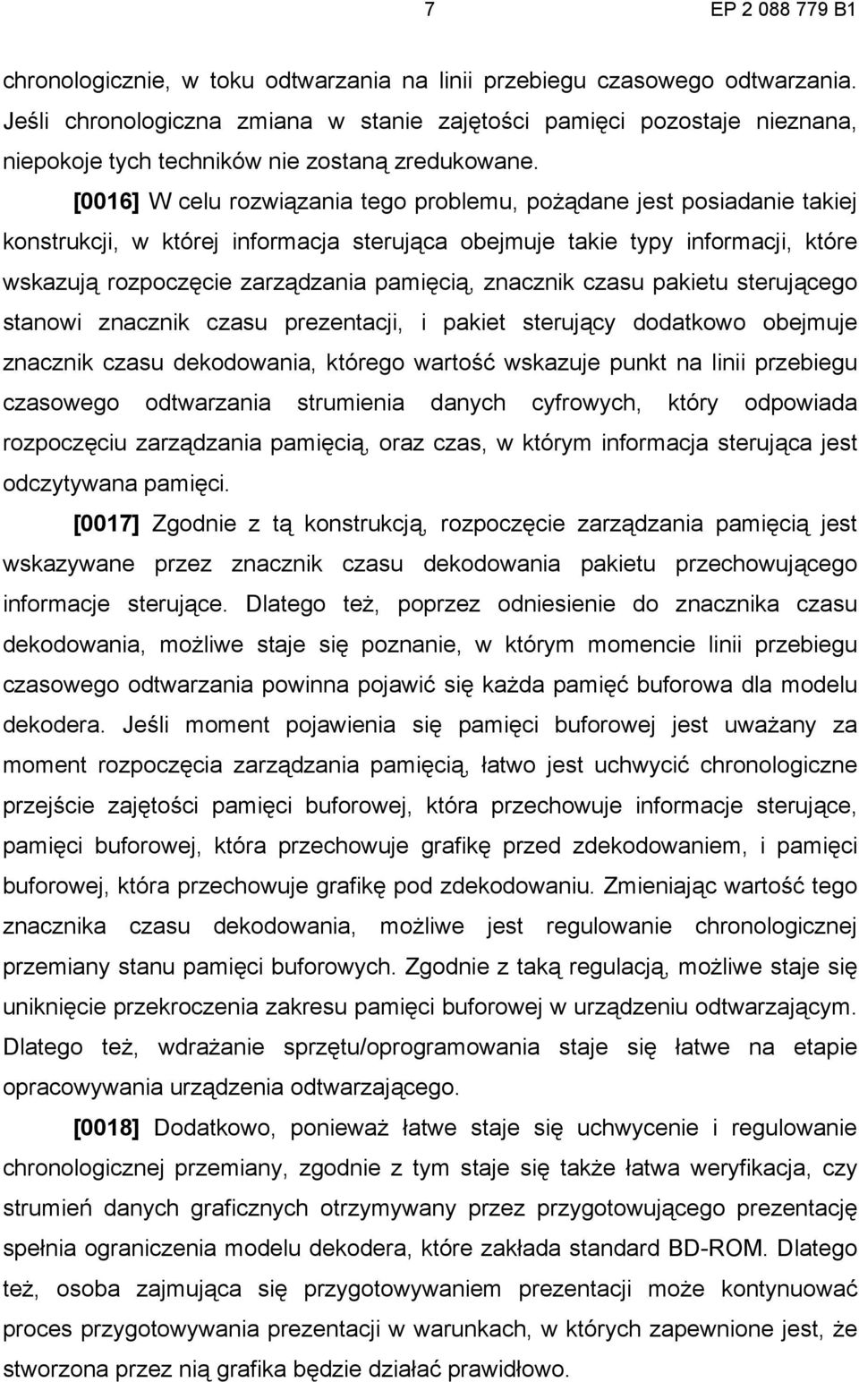 [0016] W celu rozwiązania tego problemu, pożądane jest posiadanie takiej konstrukcji, w której informacja sterująca obejmuje takie typy informacji, które wskazują rozpoczęcie zarządzania pamięcią,