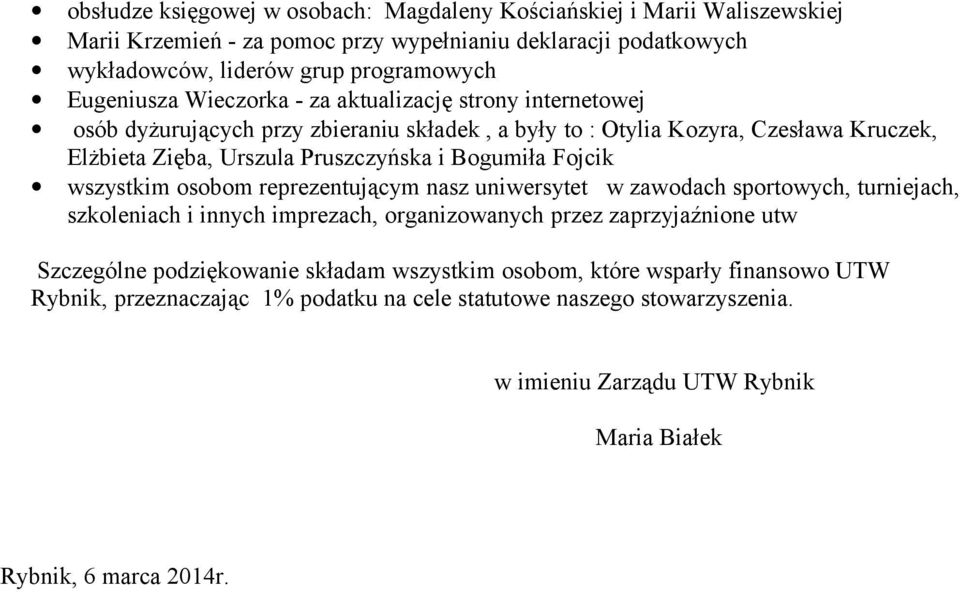 Bogumiła Fojcik wszystkim osobom reprezentującym nasz uniwersytet w zawodach sportowych, turniejach, szkoleniach i innych imprezach, organizowanych przez zaprzyjaźnione utw Szczególne