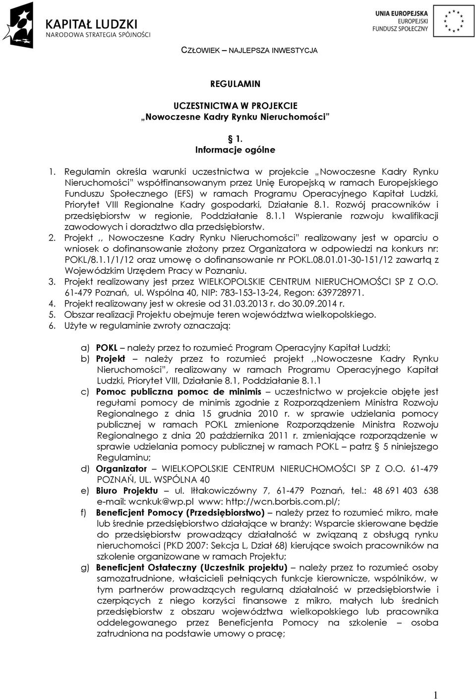 Kapitał Ludzki, Prirytet VIII Reginalne Kadry gspdarki, Działanie 8.1. Rzwój pracwników i przedsiębirstw w reginie, Pddziałanie 8.1.1 Wspieranie rzwju kwalifikacji zawdwych i dradztw dla przedsiębirstw.