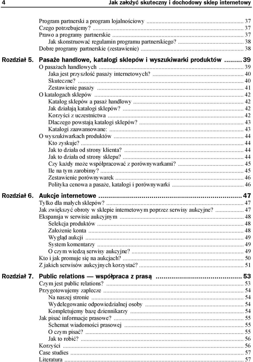 .. 39 O pasażach handlowych... 39 Jaka jest przyszłość pasaży internetowych?... 40 Skuteczne?... 40 Zestawienie pasaży... 41 O katalogach sklepów... 42 Katalog sklepów a pasaż handlowy.