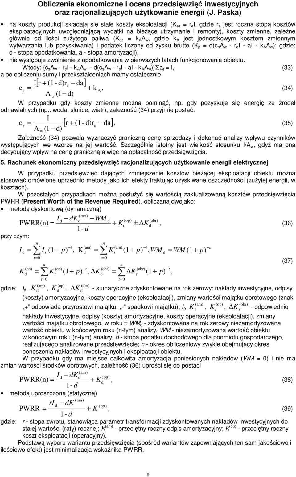 zużyego paliwa (K ez k A A w gzie k A jes jeoskowym koszem zmieym wywarzaia lub pozyskiwaia) i poaek liczoy o zysku bruo (K p (c s A w - r e - a - k A A w ); gzie: - sopa opoakowaia a - sopa